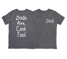 Load image into Gallery viewer, Dads Are Cool Too! Dad Shirt
